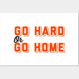 GO HARD OR GO HOME Posters and Art